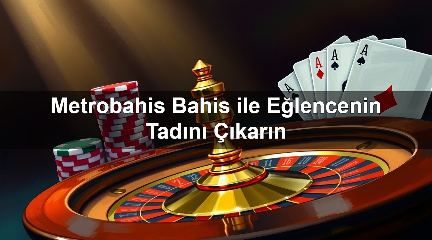 metrobahis bahis ile e lencenin tad n kar n 1779246661722