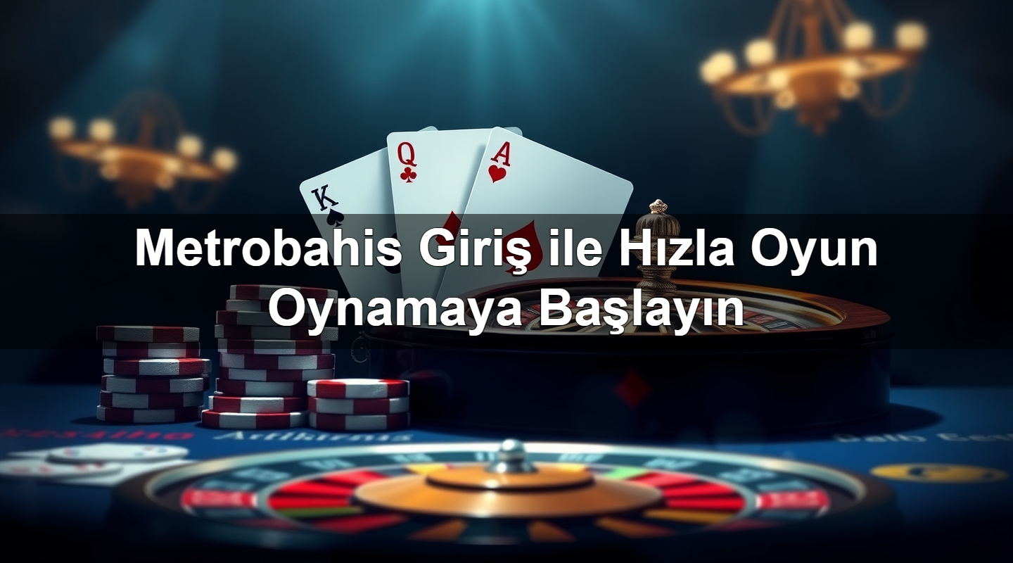 metrobahis giri ile h zla oyun oynamaya ba lay n 1779246729685